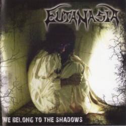 Eutanasia (COL) : We Belong to the Shadows